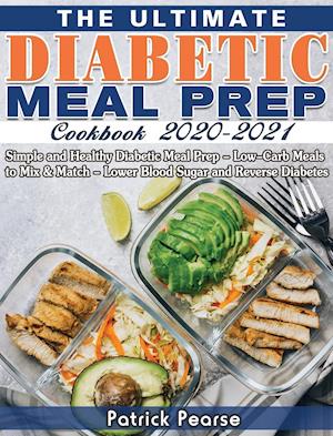 The Ultimate Diabetic Meal Prep Cookbook 2020-2021