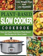 Plant-Based Diet Slow Cooker Cookbook