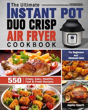 The Ultimate Instant Pot Duo Crisp Air Fryer Cookbook