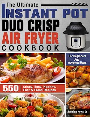 The Ultimate Instant Pot Duo Crisp Air Fryer Cookbook