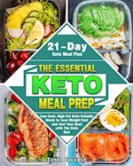 The Essential Keto Meal Prep: Low-Carb, High-Fat Keto-Friendly Meals to Lose Weight Fast and Feel Your Best with The Keto Diet. (21-Day Keto Meal Plan