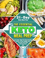 The Essential Keto Meal Prep: Low-Carb, High-Fat Keto-Friendly Meals to Lose Weight Fast and Feel Your Best with The Keto Diet. (21-Day Keto Meal Plan