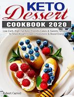 Keto Dessert Cookbook 2020: Low-Carb, High-Fat Keto-Friendly Cakes & Sweets, Smoothies to Shed Weight, Lower Cholesterol & Boost Energy 