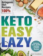 Keto Easy Lazy: Delicious, Quick, Healthy, and Easy to Follow Recipes (Ketogenic Diet Recipes 100%) 