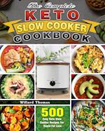 The Complete Keto Slow Cooker Cookbook: 500 Easy Keto Slow Cooker Recipes For Rapid Fat Loss 