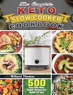 The Complete Keto Slow Cooker Cookbook: 500 Easy Keto Slow Cooker Recipes For Rapid Fat Loss 