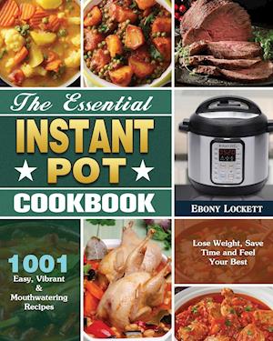 The Essential Instant Pot Cookbook