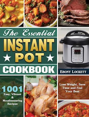 The Essential Instant Pot Cookbook