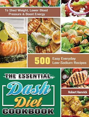The Essential Dash Diet Cookbook