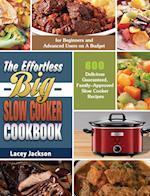 The Effortless Big Slow Cooker Cookbook