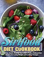 Sirtfood Diet Cookbook: Delicious, Quick, Healthy, and Easy to Follow Sirtfood Diet Recipes for Losing Weight and Looking Younger 