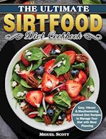 The Ultimate Sirtfood Diet Cookbook: Easy, Vibrant & Mouthwatering Sirtfood Diet Recipes to Manage Your Diet with Meal Planning 