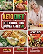 Keto Diet Cookbook for Women After 50 #2020: 500 Simple Keto Recipes - 30-Day Meal Plan - Regain Your Metabolism and Lose Weight, Stay Healthy 