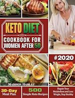 Keto Diet Cookbook for Women After 50 #2020: 500 Simple Keto Recipes - 30-Day Meal Plan - Regain Your Metabolism and Lose Weight, Stay Healthy 