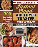 The Ultimate Instant Omni Air Fryer Toaster Oven Cookbook