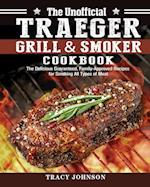 The Unofficial Traeger Grill & Smoker Cookbook