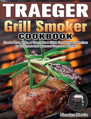 Traeger Grill Smoker Cookbook