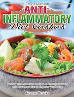 The Essential Anti-Inflammatory Diet Cookbook: Healthy and Easy Recipes to Treat your Body with Balanced Diet to Improve Well-Being 