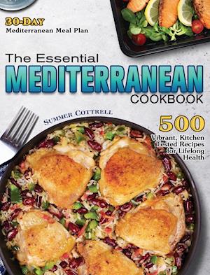 The Essential Mediterranean Cookbook: 500 Vibrant, Kitchen-Tested Recipes for Lifelong Health (30-Day Mediterranean Meal Plan)