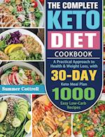 The Complete Keto Diet Cookbook: A Practical Approach to Health & Weight Loss, with 30-Day Keto Meal Plan and 1000 Easy Low-Carb Recipes 