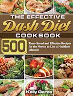 The Effective Dash Diet Cookbook: 500 Time-Saved and Effective Recipes for the Novice to Live a Healthier Lifestyle 