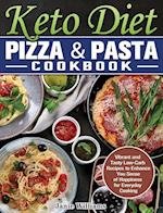 Keto Diet Pizza & Pasta Cookbook: Vibrant and Tasty Low-Carb Recipes to Enhance You Sense of Happiness for Everyday Cooking 