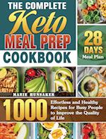 The Complete Keto Meal Prep Cookbook: 1000 Effortless and Healthy Recipes for Busy People to Improve the Quality of Life with 28 Days Meal Plan 