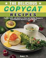 The Delicious Copycat Recipes: Popular Guide with Quick-to-Make and Healthy Recipes to Cook Delicious Desserts in Your Kitchen 