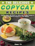 The Delicious Copycat Recipes: Popular Guide with Quick-to-Make and Healthy Recipes to Cook Delicious Desserts in Your Kitchen 