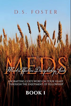 Most Effective Discipleship Seeds (MEDS): Engrafting God's Word on Your Through the Enjoyment of Fellowship