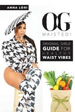 O.G. Waisted! 