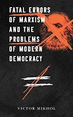 Fatal Errors of Marxism and the Problems of Modern Democracy 
