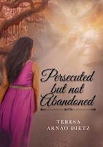 Persecuted But Not Abandoned 