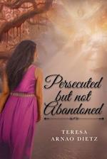 Persecuted But Not Abandoned 
