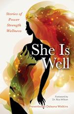 She Is Well Stories of Power |Strength |Wellness 