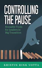Controlling the Pause: Reusable Tools for Leaders in Big Transition 