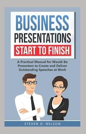 Business Presentations Start to Finish