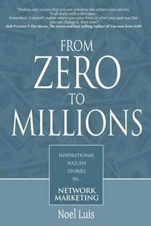 From Zero to Millions inspirational success stories in network marketing