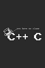 You Have No Class C++ C
