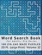 Word Search Book For Adults: Pro Series, 100 Zig Zag Maze Puzzles, 20 Pt. Large Print, Vol. 32 