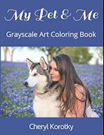 My Pet & Me: Grayscale Art Coloring Book 