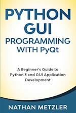 Python GUI Programming with PyQt: A Beginner's Guide to Python 3 and GUI Application Development 