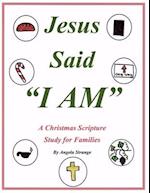 Jesus Said "I AM"