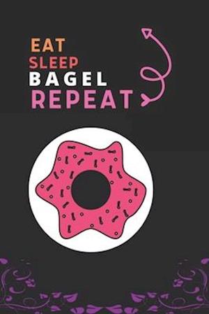 Eat Sleep Bagel Repeat