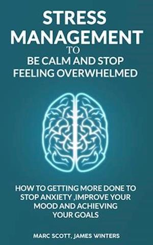 Stress Management to be calm and stop feeling overwhelmed