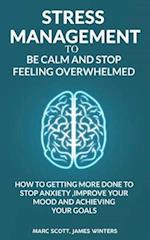 Stress Management to be calm and stop feeling overwhelmed