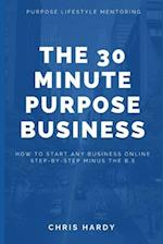 The 30 Minute Purpose Business