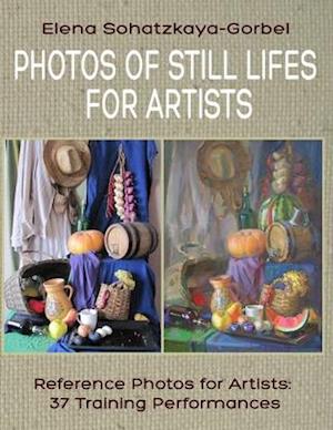 Photos of Still Lifes for Artists: Reference Photos for Artists: 37 Training Performances