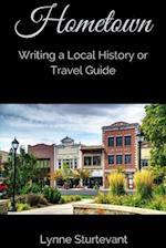 Hometown: Writing a Local History or Travel Guide 