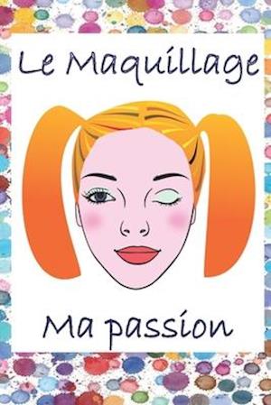 Le maquillage ma passion